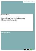 Entwicklung und Grundlagen der Montessori-Pädagogik