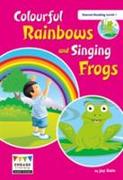 Colourful Rainbows and Singing Frogs