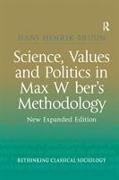 Science, Values and Politics in Max Weber's Methodology