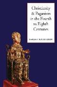 Christianity and Paganism in the Fourth to Eighth Centuries