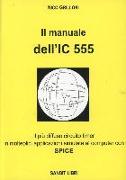 Il manuale dell'IC 555. Il più diffuso circuito timer in molteplici applicazioni simulate al comuter con spice
