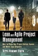 Lean and Agile Project Management: How to Make Any Project Better, Faster, and More Cost Effective