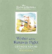 Railway Rabbits: Wisher and the Runaway Piglet