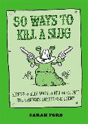 50 WAYS TO KILL A SLUG