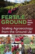 Fertile Ground: Scaling Agroecology from the Ground Up