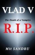 R.I.P. (Vlad V Series): The Death of a Vampire