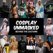 Cosplay Unmasked