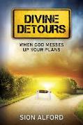 Divine Detours: When God Messes Up Your Plans