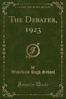 The Debater, 1923 (Classic Reprint)