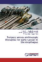 Surgery versus endoscopic therapies for early cancer in the esophagus