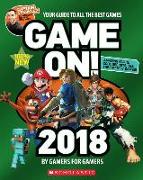 Game On! 2018: All the Best Games: Awesome Facts and Coolest Secrets