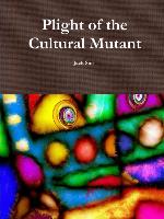 PLIGHT OF THE CULTURAL MUTANT