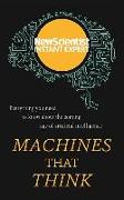 Machines That Think: Everything You Need to Know about the Coming Age of Artificial Intelligence
