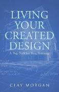 LIVING YOUR CREATED DESIGN