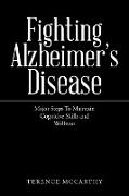 Fighting Alzheimer's Disease: Major Steps To Maintain Cognitive Skills and Wellness