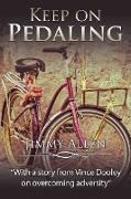 KEEP ON PEDALING