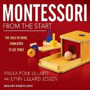 Montessori from the Start: The Child at Home, from Birth to Age Three