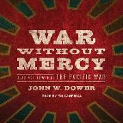 War Without Mercy: Race and Power in the Pacific War