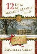 12 Days at Bleakly Manor: Book 1 in Once Upon a Dickens Christmas