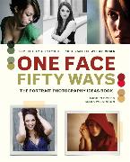 One Face 50 Ways: The Portrait Photography Idea Book