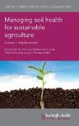 Managing Soil Health for Sustainable Agriculture Volume 1