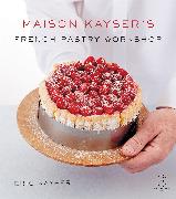 Maison Kayser's French Pastry Workshop