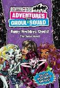 Monster High: Adventures of the Ghoul Squad: Happy Howlidays, Ghouls!: The Junior Novel