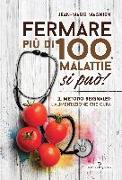 Fermare più di 100 malattie si può! Il metodo Seignalet: l'alimentazione che cura