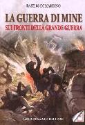 La guerra di mine sui fronti della Grande Guerra