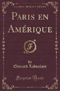 Paris en Amérique (Classic Reprint)
