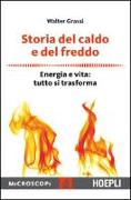 Storia del caldo e del freddo. Energia e vita: tutto si trasforma