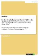 Ist die Beschaffung von Diesel-PKWs oder die Umrüstung von Benzin auf Autogas sinnvoller? Entscheidungsvorschlag unter Berücksichtigung technischer und wirtschaftlicher Aspekte