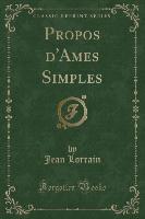 Propos d'Ames Simples (Classic Reprint)