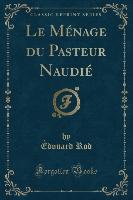 Le Ménage du Pasteur Naudié (Classic Reprint)