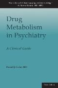 Drug Metabolism in Psychiatry: A Clinical Guide