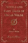 Novels and Fairy Tales of Oscar Wilde (Classic Reprint)