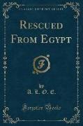 Rescued From Egypt (Classic Reprint)