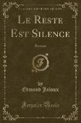 Le Reste Est Silence: Roman (Classic Reprint)