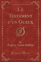 Le Testament d'un Gueux, Vol. 2 (Classic Reprint)