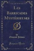 Les Barricades Mystérieuses (Classic Reprint)