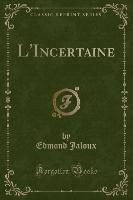 L'Incertaine (Classic Reprint)