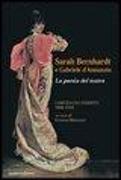 Sarah Bernhardt e Gabriele D'Annunzio. La Poesia del Teatro. Carteggioo Inedito (1896-1919)