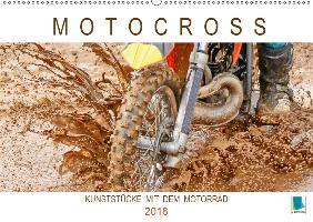 Motocross: Kunststücke mit dem Motorrad (Wandkalender 2018 DIN A2 quer)