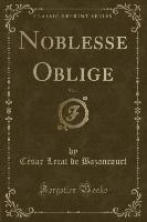 Noblesse Oblige, Vol. 1 (Classic Reprint)