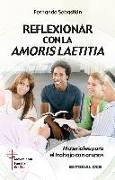 Reflexionar con la amoris laetitia : materiales para el trabajo con grupos