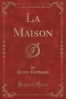 La Maison (Classic Reprint)