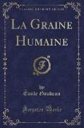 La Graine Humaine (Classic Reprint)