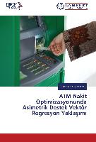 ATM Nakit Optimizasyonunda Asimetrik Destek Vektör Regresyon Yakla¿¿m¿