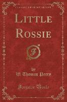 Little Rossie (Classic Reprint)