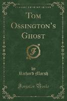 Tom Ossington's Ghost (Classic Reprint)